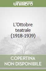 L'Ottobre teatrale (1918-1939) libro