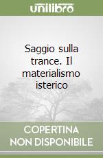 Saggio sulla trance. Il materialismo isterico libro