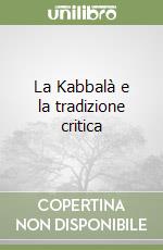 La Kabbalà e la tradizione critica libro