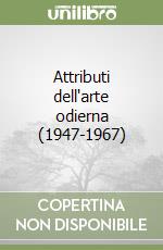 Attributi dell'arte odierna (1947-1967) libro