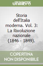 Storia dell'Italia moderna. Vol. 3: La Rivoluzione nazionale (1846 - 1849). libro