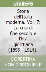 Storia dell'Italia moderna. Vol. 7: La crisi di fine secolo e l'Età giolittiana (1896 - 1914). libro