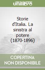 Storie d'Italia. La sinistra al potere (1870-1896)