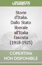 Storie d'Italia. Dallo Stato liberale all'Italia fascista (1918-1925)