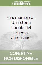Cinemamerica. Una storia sociale del cinema americano libro