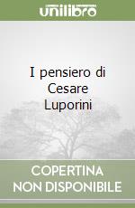 I pensiero di Cesare Luporini libro