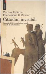 Cittadini invisibili. Rapporto 2002 su esclusione sociale e diritti di cittadinanza libro