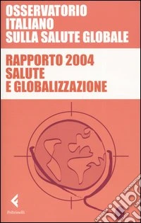 Rapporto 2004. Salute e globalizzazione libro