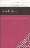 Un tacito mistero. Il carteggio Vittorio Sereni-Alessandro Parronchi (1941-1982) libro