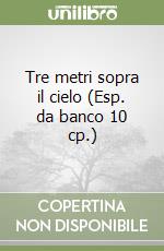 Tre metri sopra il cielo (Esp. da banco 10 cp.) libro