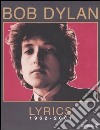 Lyrics 1962-2001. Testo inglese a fronte libro di Dylan Bob Carrera A. (cur.)