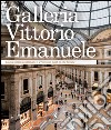 Galleria Vittorio Emanuele. Dalla storia al domani. Ediz. italiana e inglese libro di Zuffi S. (cur.)