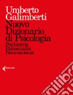 Nuovo dizionario di psicologia. Psichiatria, psicoanalisi, neuroscienze libro