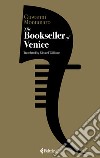 The bookseller of Venice libro di Montanaro Giovanni