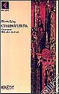 Cybercultura. Gli usi sociali delle nuove tecnologie libro