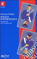 Polizia postmoderna. Etnografia del nuovo controllo sociale