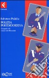 Polizia postmoderna. Etnografia del nuovo controllo sociale libro di Palidda Salvatore