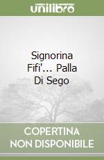 Signorina Fifi'... Palla Di Sego libro