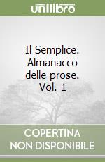 Il Semplice. Almanacco delle prose. Vol. 1 libro