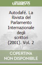 Autodafé. La Rivista del Parlamento Internazionale degli scrittori (2001). Vol. 2 libro