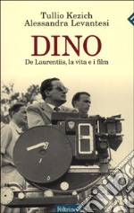 Dino. De Laurentiis; la vita e i film libro