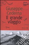 Il grande viaggio libro di Cederna Giuseppe