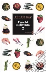 Cuochi si diventa. Le ricette e i trucchi della buona cucina italiana di oggi. Vol. 2 libro usato