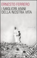 I migliori anni della nostra vita libro