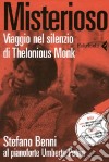 Misterioso. Viaggio nel silenzio di Thelonious Monk. Con DVD libro di Benni Stefano Petrin Umberto