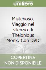 Misterioso. Viaggio nel silenzio di Thelonious Monk. Con DVD libro