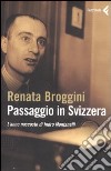 Passaggio in Svizzera. L'anno nascosto di Indro Montanelli libro