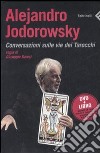 Alejandro Jodorowsky. Conversazioni sulle vie dei tarocchi. DVD. Con libro libro di Baresi Giuseppe