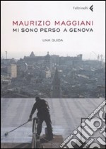 Mi sono perso a Genova. Una guida. Ediz. illustrata libro