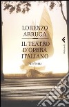 Il teatro d'opera italiano libro