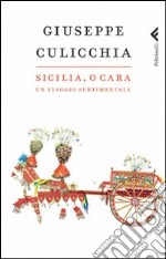 Sicilia, o cara. Un viaggio sentimentale libro