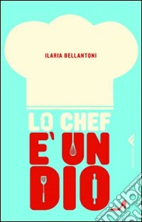 Lo Chef è un Dio