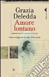 Amore lontano. Lettere al gigante biondo (1891-1909) libro