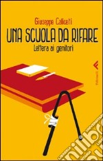 Una scuola da rifare. Lettera ai genitori libro