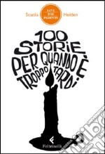 100 storie per quando è troppo tardi libro