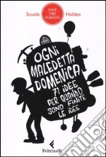 Ogni maledetta domenica. 71 idee per quando sono finite le idee libro