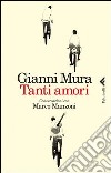 Tanti Amori. Conversazioni con Marco Manzoni libro