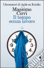 Il tempo senza lavoro libro