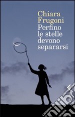 Perfino le stelle devono separarsi libro