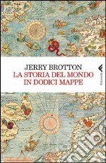 La storia del mondo in dodici mappe libro