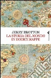 La storia del mondo in dodici mappe libro di Brotton Jerry