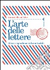 l'arte delle lettere. 125 corrispondenze indimenticabili libro di Usher S. (cur.)