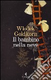Il bambino nella neve libro di Goldkorn Wlodek