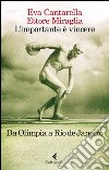 L'importante è vincere. Da Olimpia a Rio de Janeiro libro