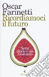 Ricordiamoci il futuro. Sette storie e un riassunto libro