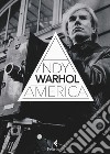 America. Ediz. illustrata libro di Warhol Andy